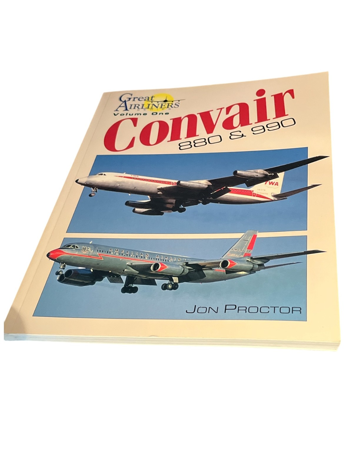 Convair 880 & 990 Great Airliners Series, Vol. 1 By Jon Proctor