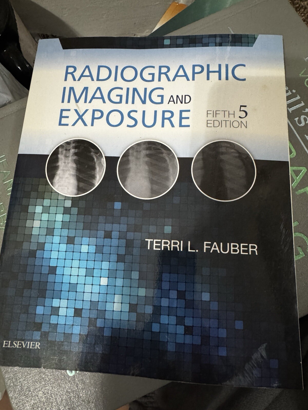 RADIOGRAPHICIMAGING ANDEXPOSUREFIFTH 5EDITIONTERRI L. FAUBERELSEVIER