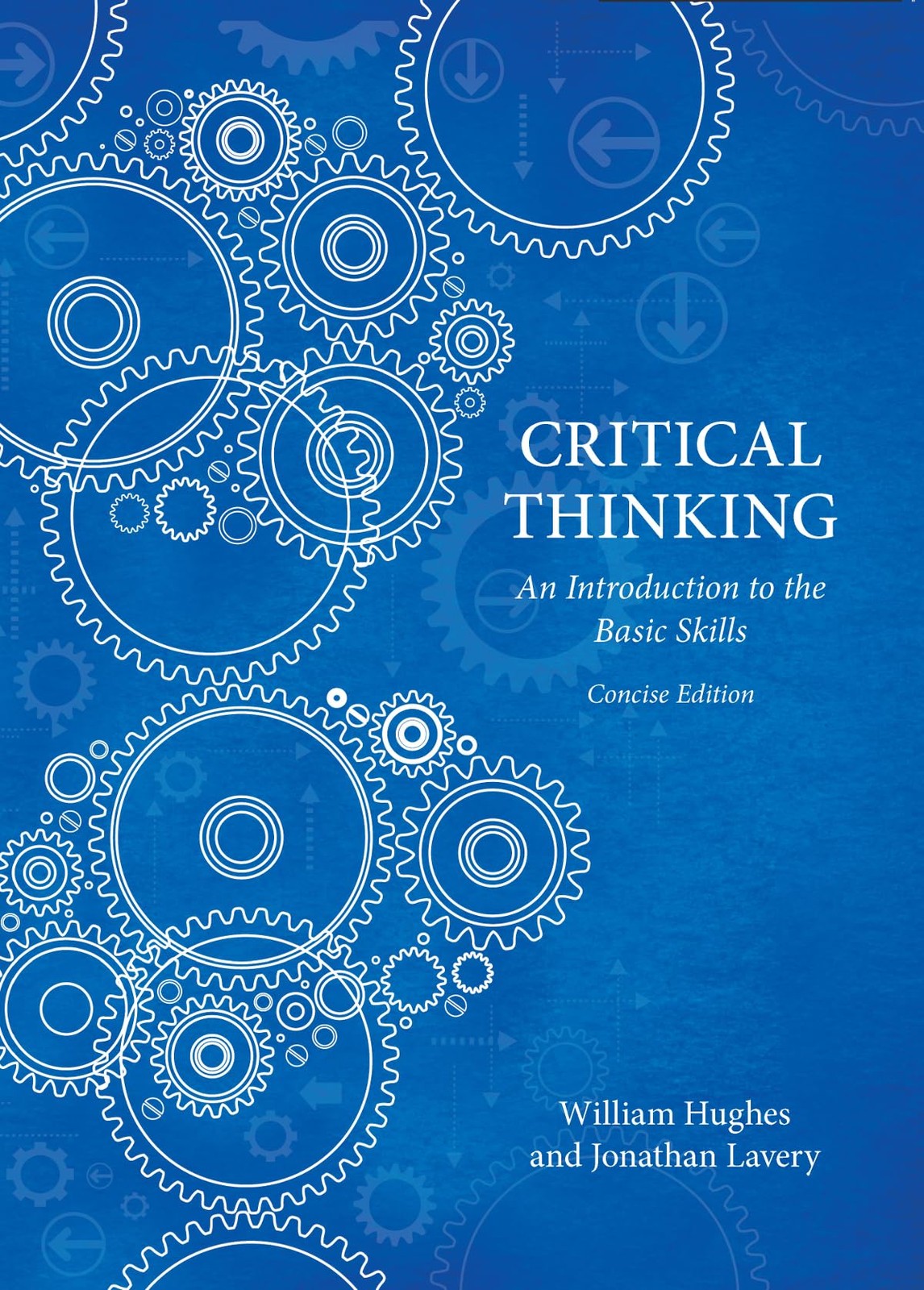 Critical Thinking – Concise Edition – paperback Lavery, Jonathan|Hughes, Wil…