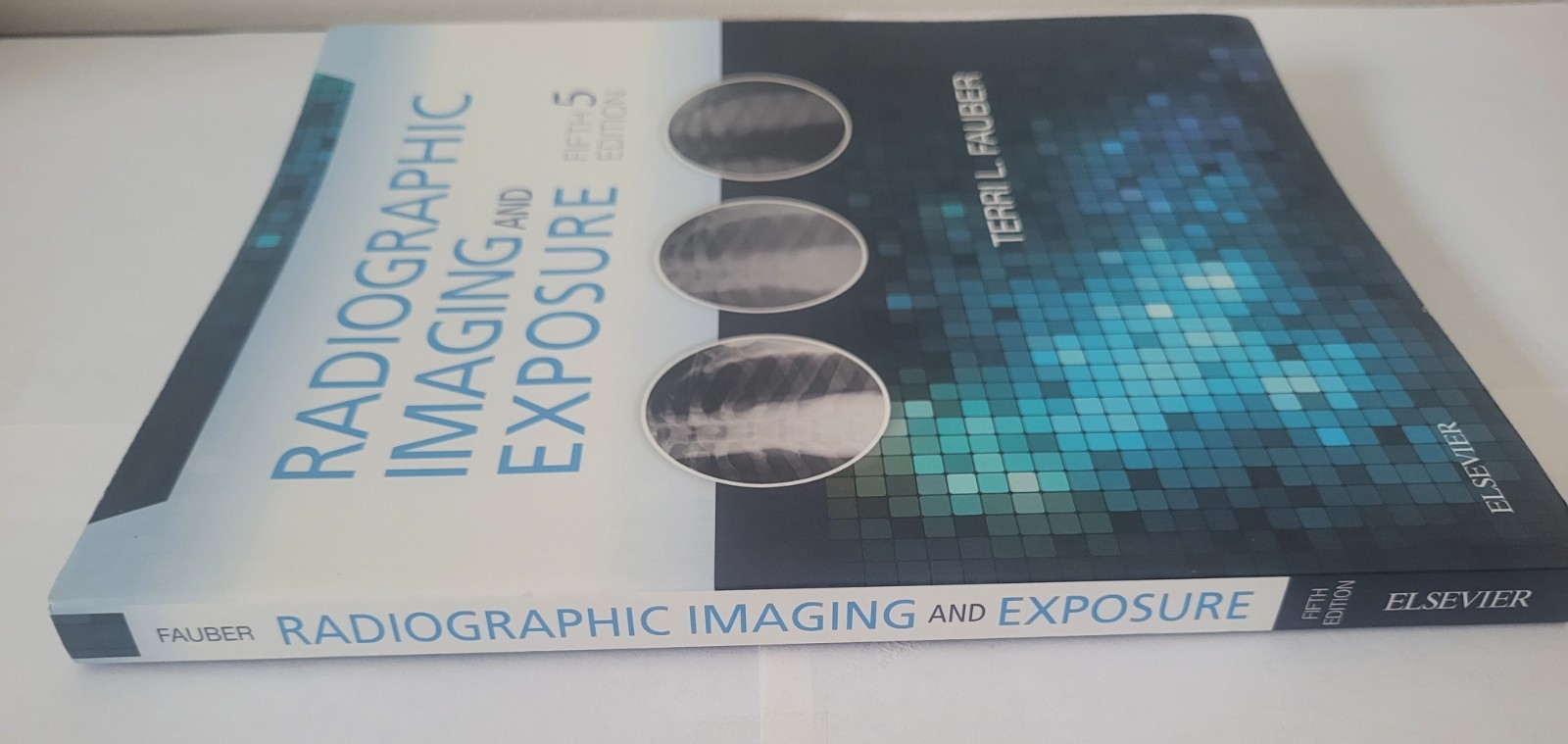 Radiographic Imaging and Exposure Terri L. Fauber 5th Edition