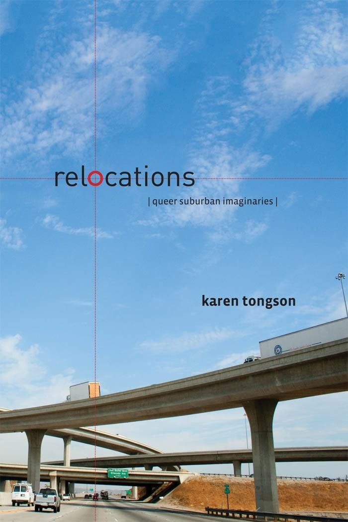 Relocations: Queer Suburban Imaginaries (Sexual Cultures, 40)