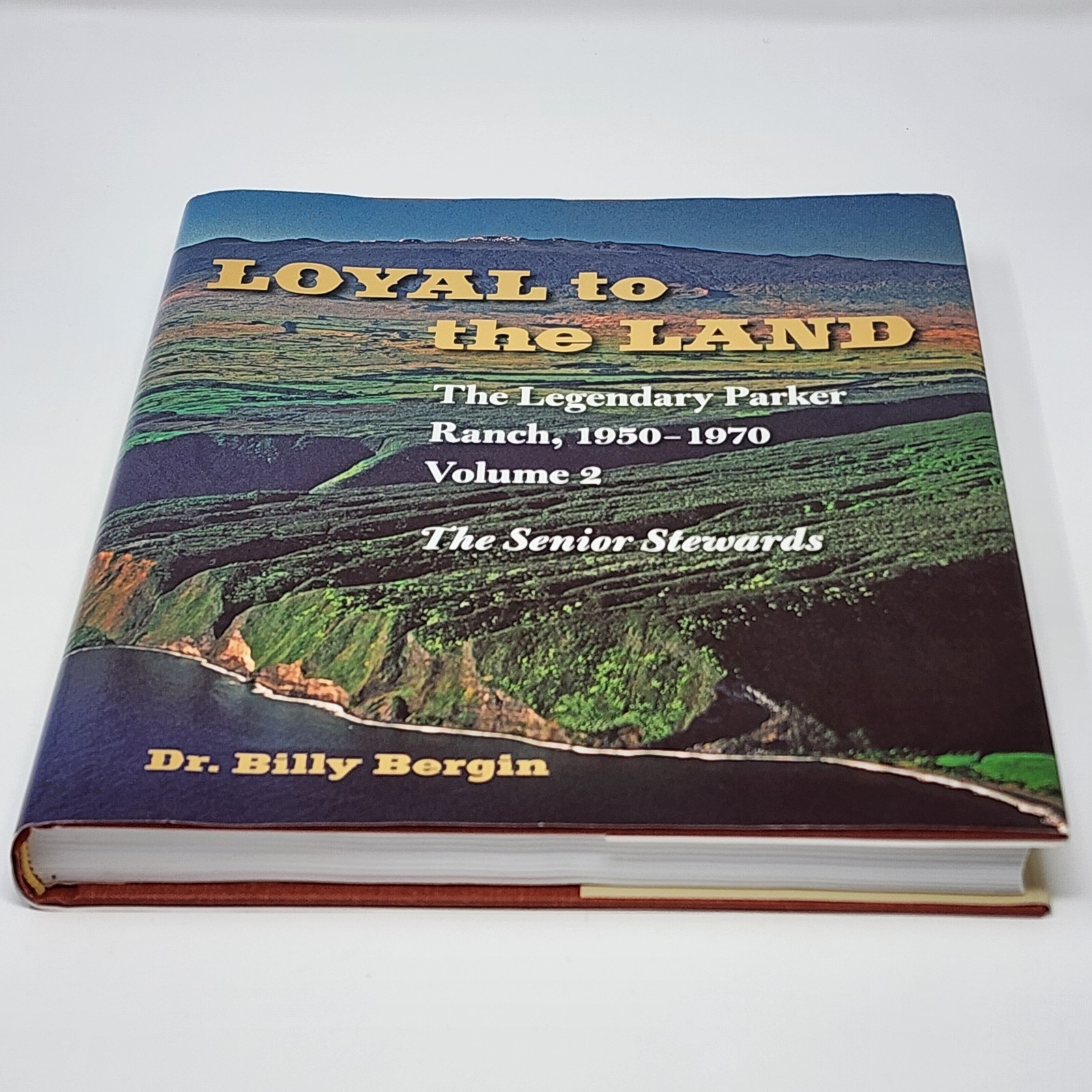 Loyal to the Land The Legendary Parker Ranch 1950-1970 Volume 2 Senior Stewards