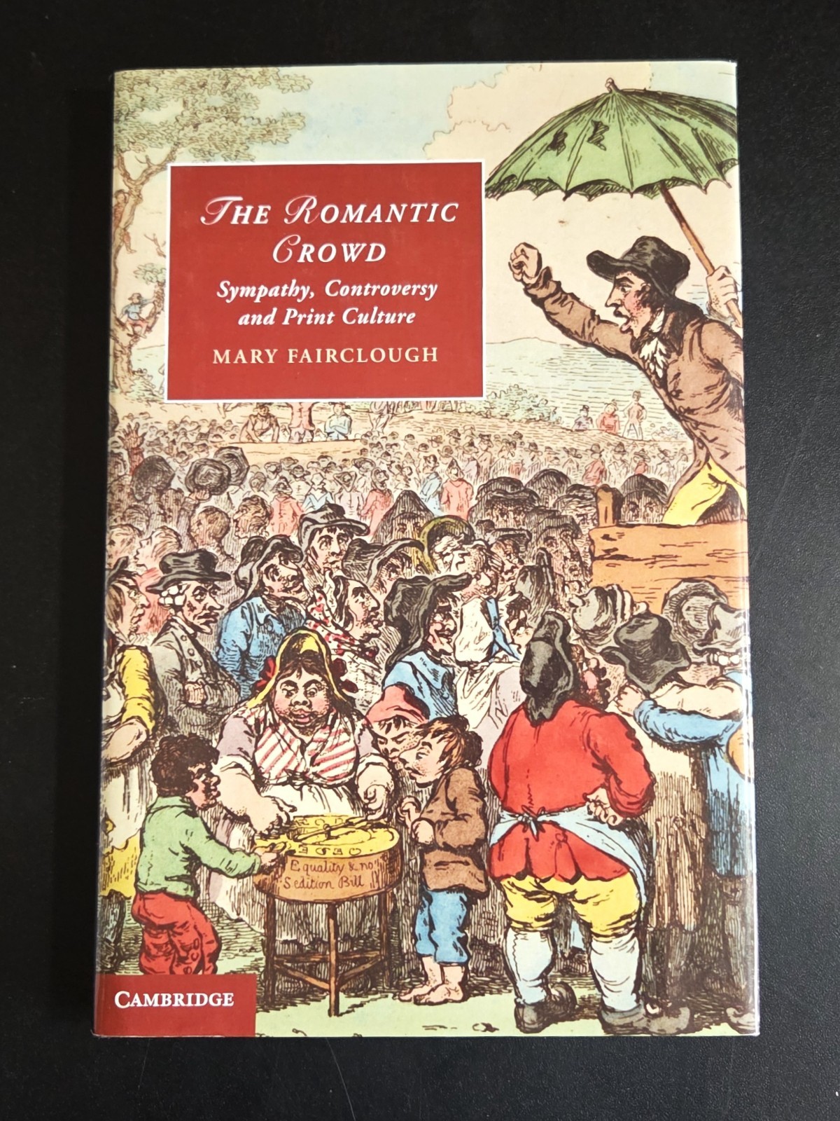 THE ROMANTIC CROWD – Mary Fairclough (hc/dj) 2013 As New Cambridge Press