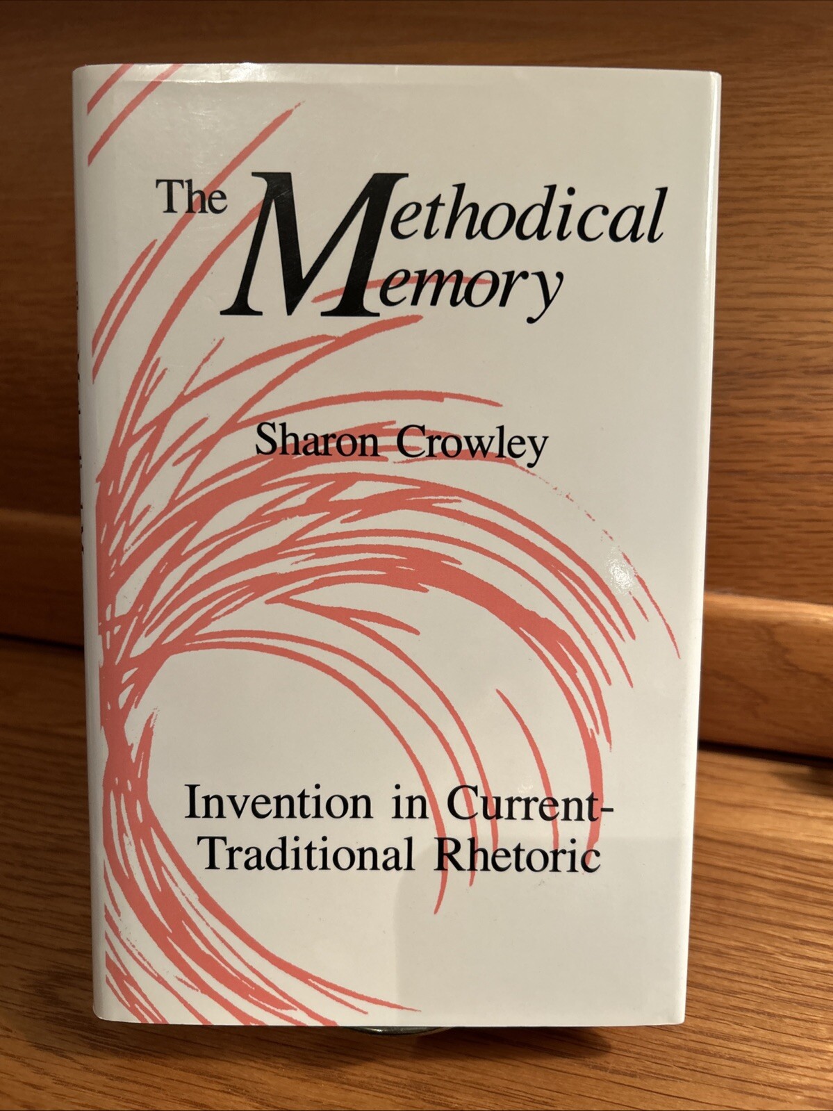 The Methodical Memory: Invention in Current-Traditional Rhetoric, Sharon Crowley
