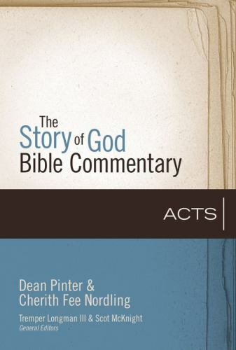 The Story of God Bible Commentary Ser.: Acts by Dean Pinter and Cherith Fee…