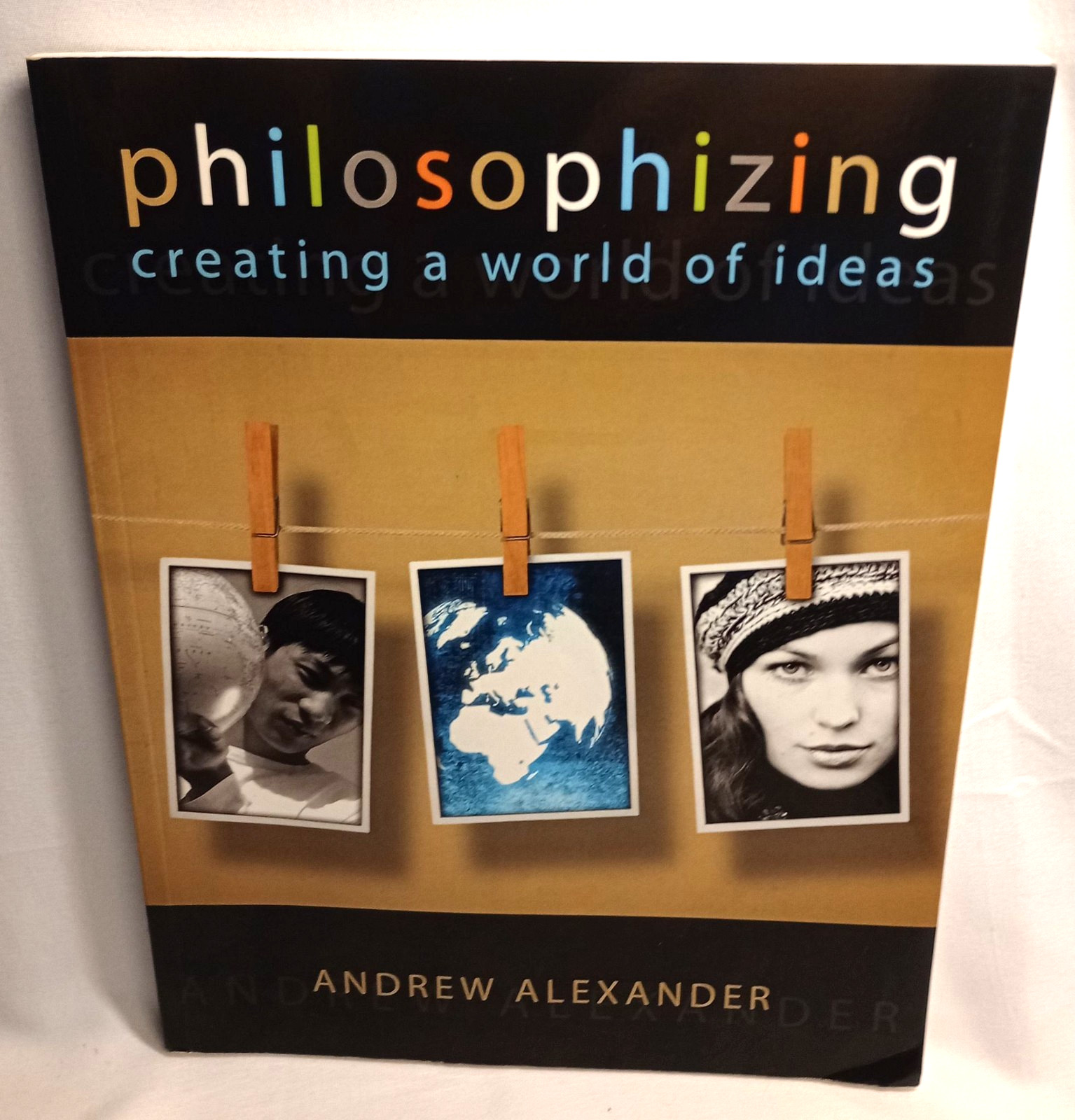 Philosophizing Creating a World of Ideas Andrew Alexander Paperback Textbook VG