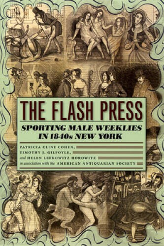 The Flash Press: Sporting Male Weeklies in 1840s New York (Historical Stu – GOOD