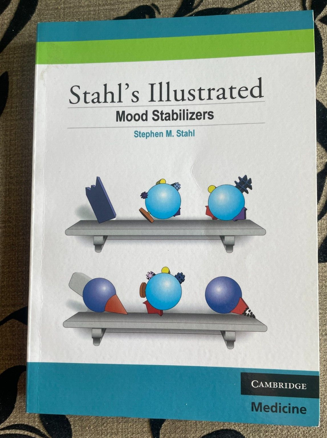 STEPHEN M. STAHL. STAHL’S ILLUSTRATED. MOOD STABILIZERS. 9780521758499