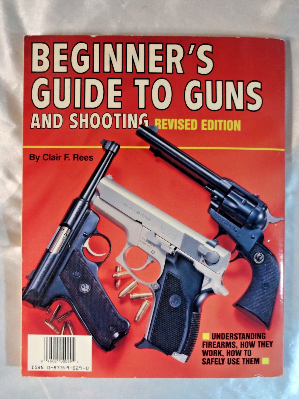 Beginner’s Guide to Guns and Shooting Revised Edition Clair F. Rees 224 pages PB