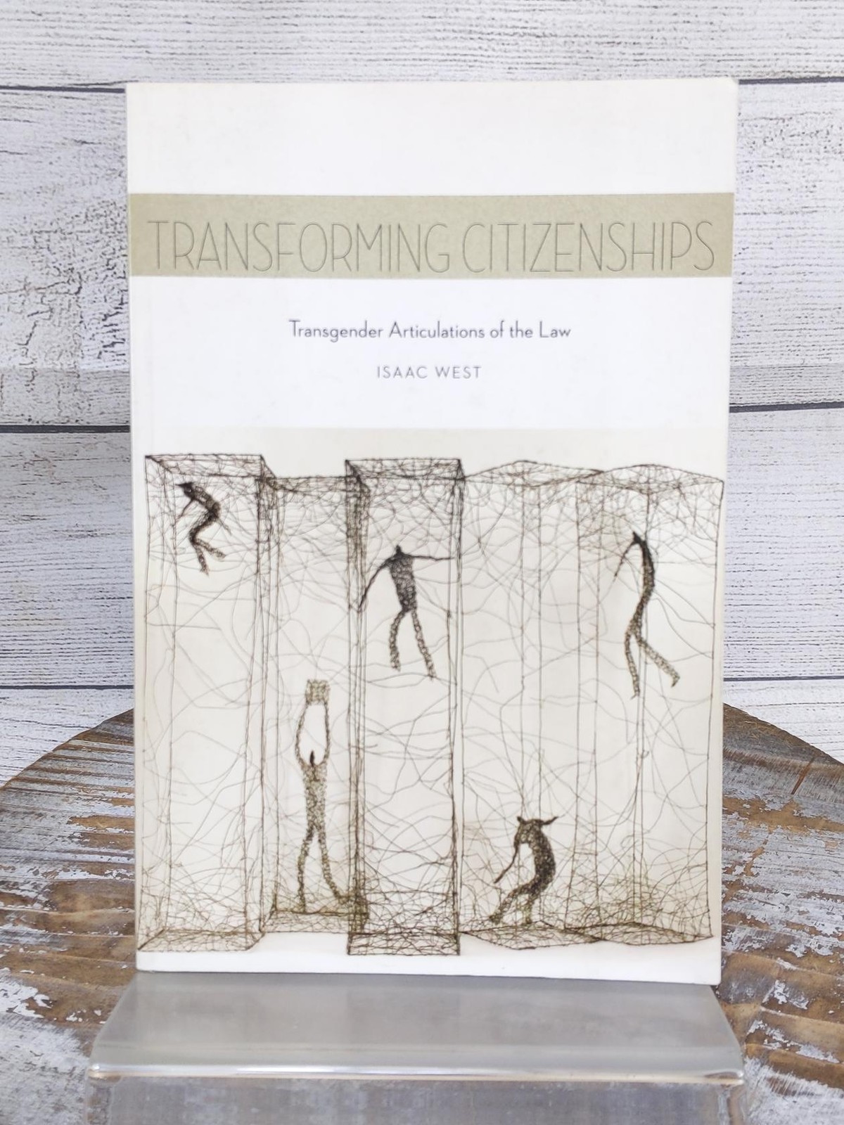 Transforming Citizenships: Transgender Articulations of Law by Isaac West PB