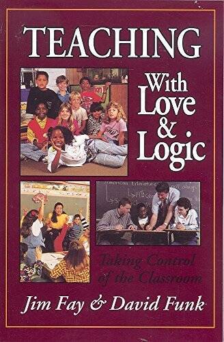 Teaching with Love & Logic: Taking Control of the Classroom – Paperback – GOOD