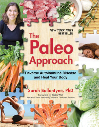 The Paleo Approach: Reverse Autoimmune Disease and Heal Your Body – VERY GOOD