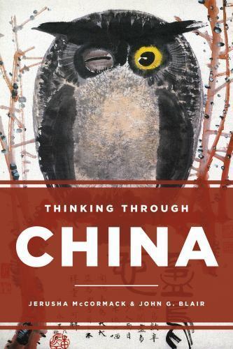 Thinking through China by McCormack, Jerusha