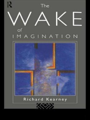 Wake of Imagination by Richard Kearney (1998, Uk-B Format Paperback)