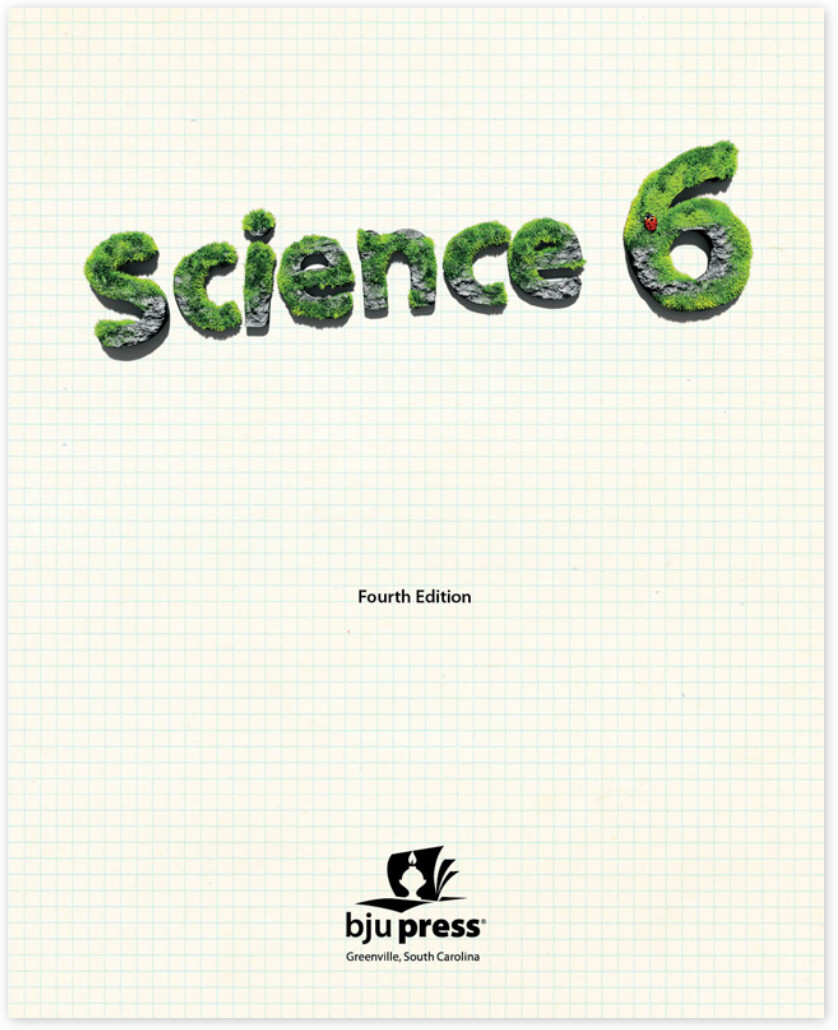 NEW!! BJU Press SCIENCE 6 Student TextBook 522391 Bob Jones Text CURRENT 4th Ed