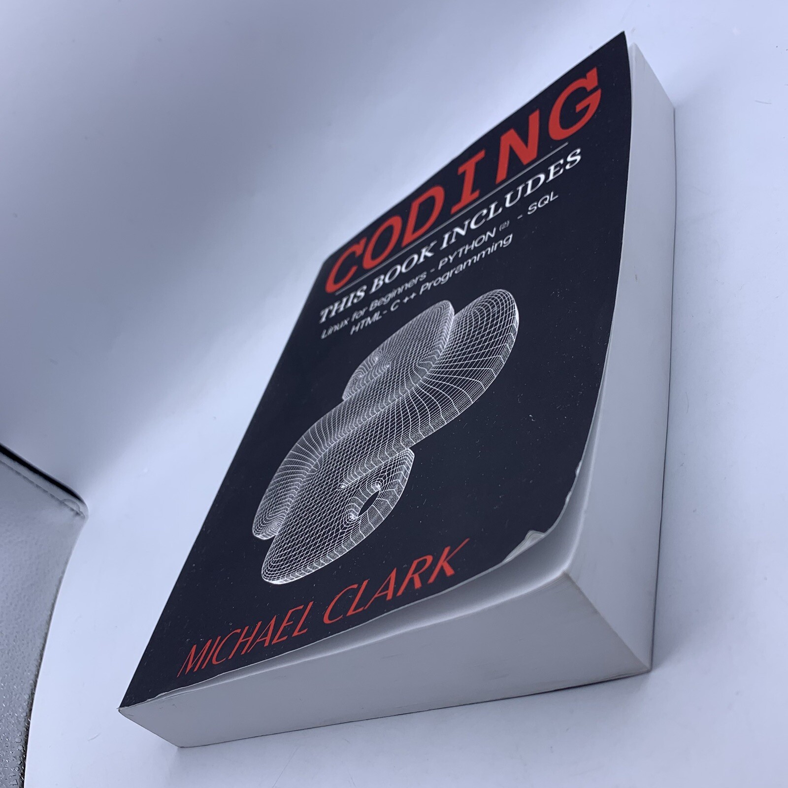 Coding: Linux For Beginners Python 2 SQL HTML C++ Programming By Michael Clark