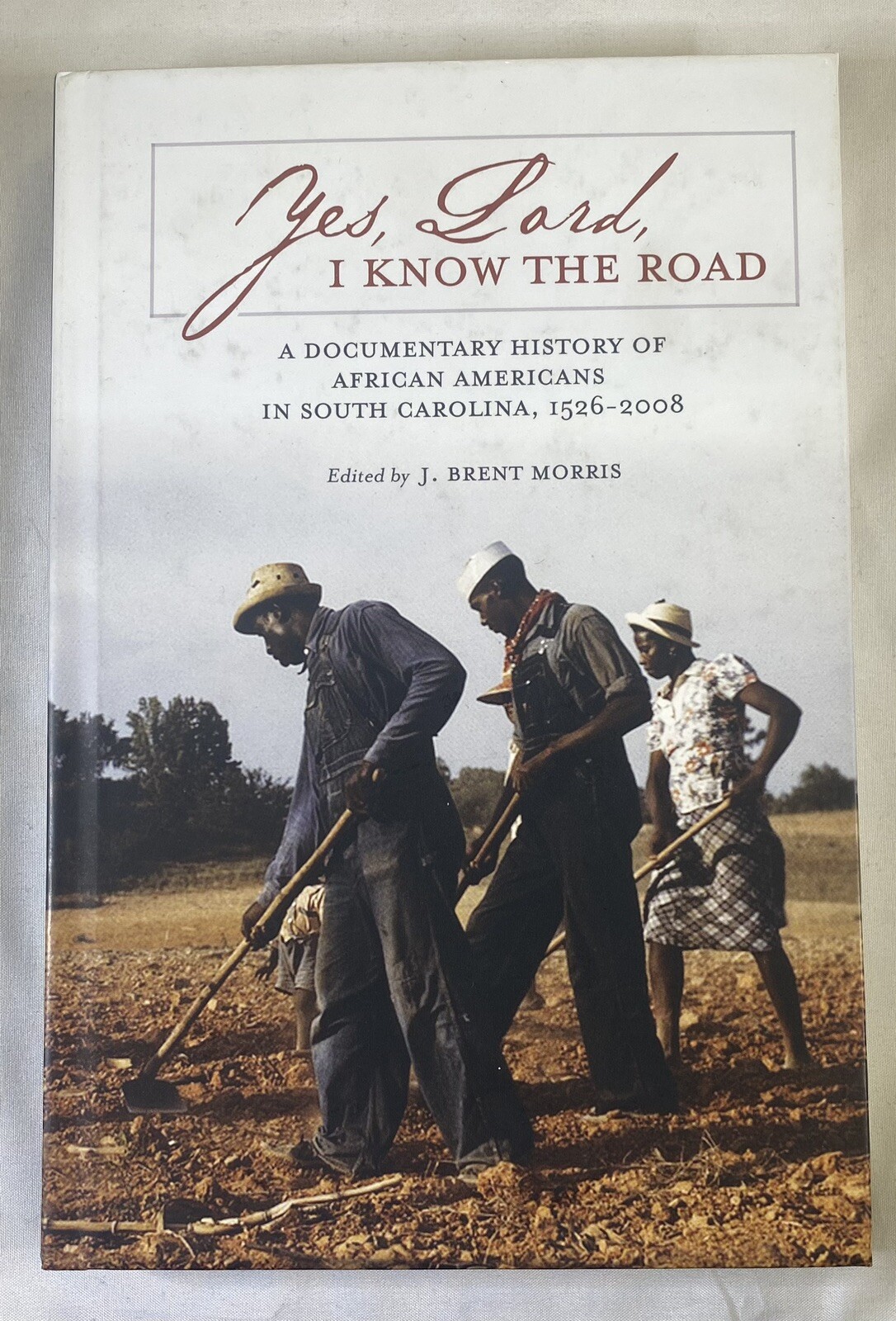 YES, LORD, I KNOW THE ROAD: A DOCUMENTARY HISTORY OF J. Brent Morris HC