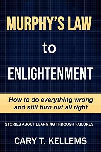 Murphy’s Law To Enlightenment: How – Paperback, by Kellem Cary T.; – Very Good