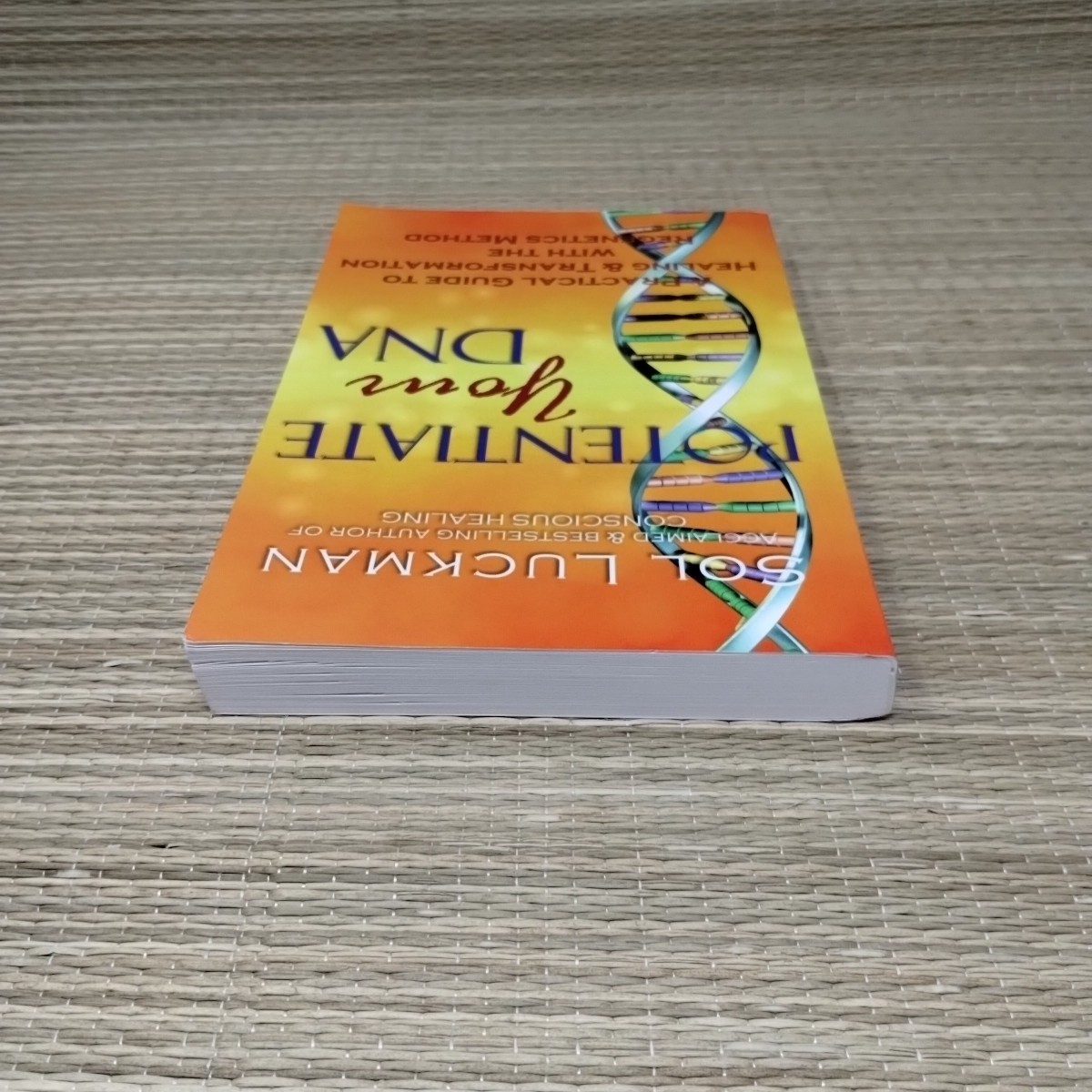 Potentiate Your DNA: A Practical Guide to Healing & Transformation Sol Luckman