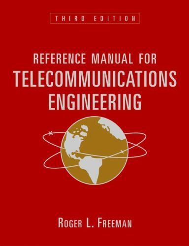Reference Manual for Telecommunications Engineering by Roger L. Freeman…