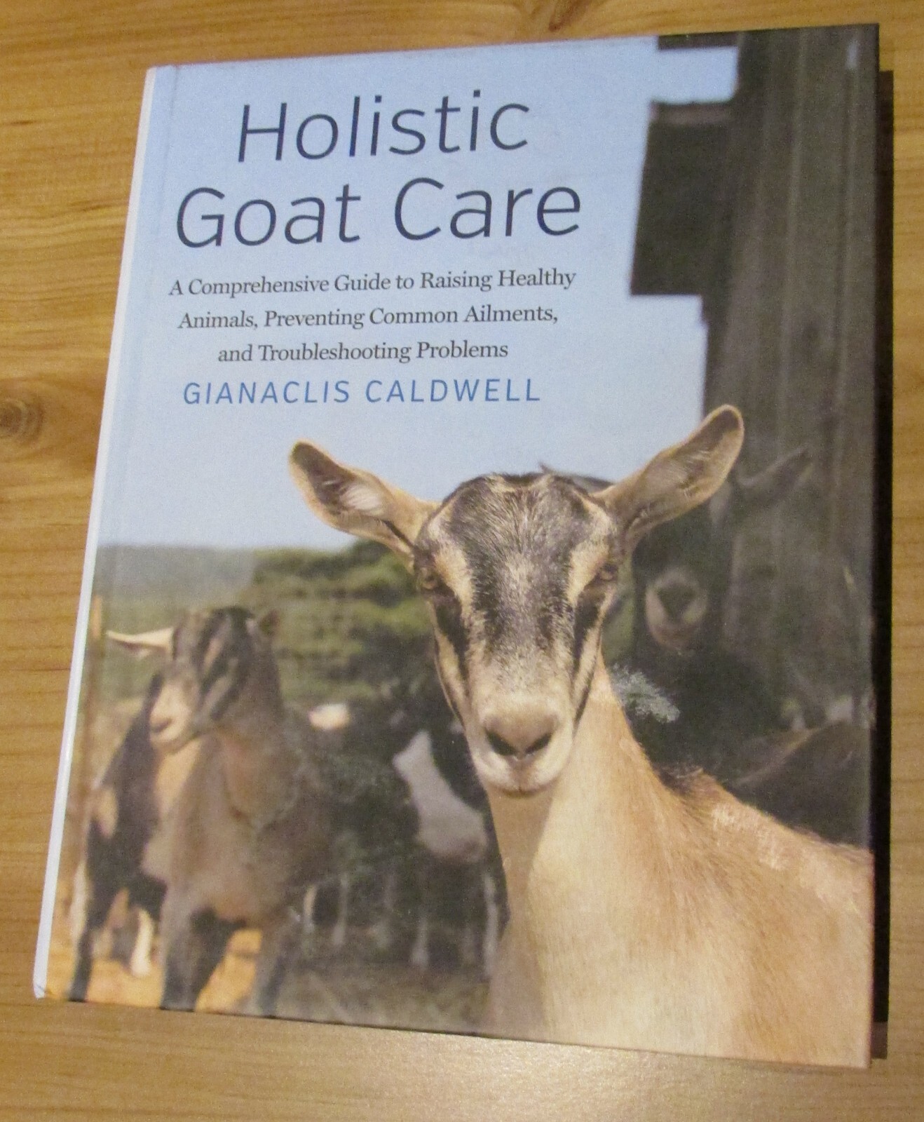Holistic Goat Care: A Comprehensive Guide to Raising Healthy Animals, Caldwell