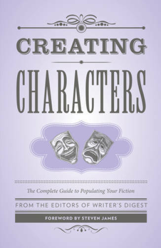Creating Characters: The Complete Guide to Populating Your Fiction (Creat – GOOD