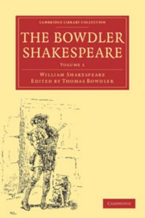 The Bowdler Shakespeare Vol. 1 : In Which Nothing Is Added to the
