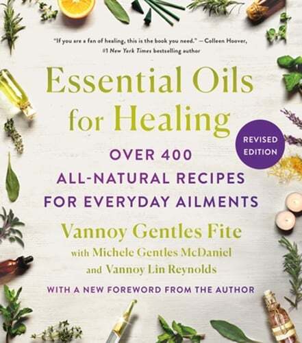 Essential Oils for Healing, Revised Edition: Over 400 All-Natural Recipes for