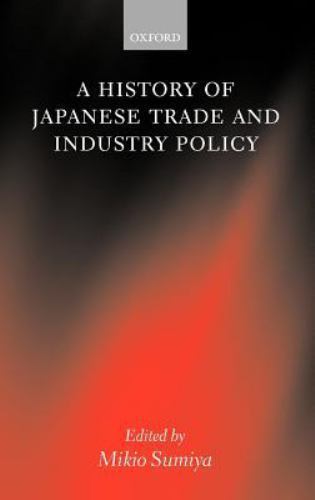 A History of Japanese Trade and Industry Policy, Sumiya, Mikio, Used; Very Good