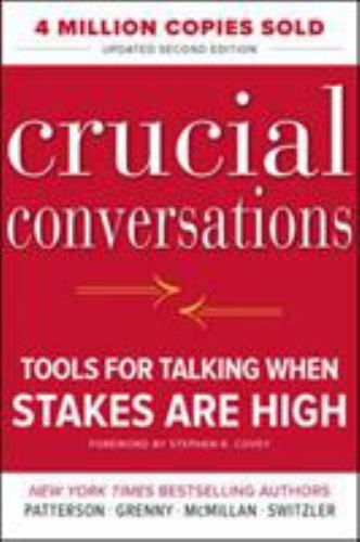 Crucial Conversations: Tools for Talking….2nd Ed, By Kerry Patterson, J. Grenny