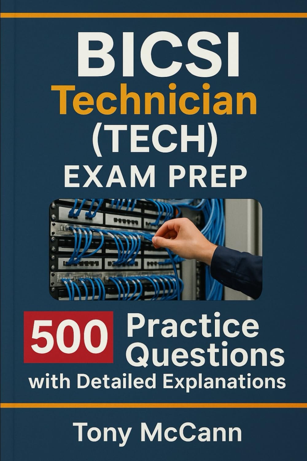 BICSI Technician (TECH) Exam Prep 500 Practice Questions with Detailed