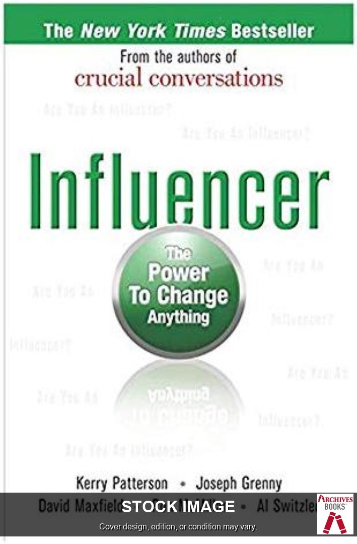 Influencer: The Power to Change Anything by Kerry Patterson, Joseph Grenny, Dav