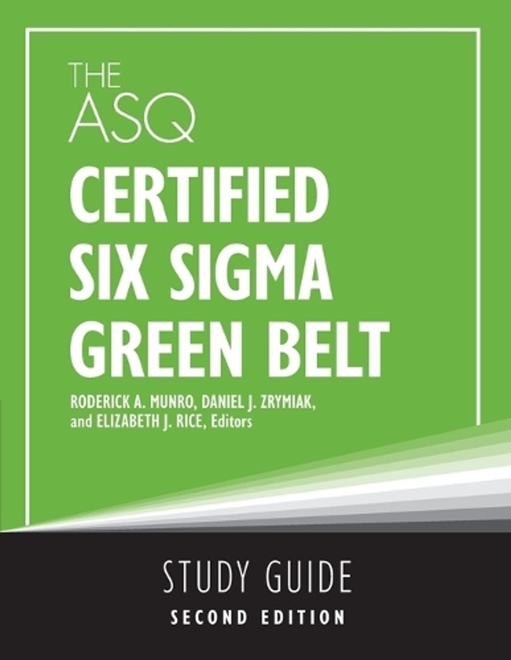 The ASQ Certified Six Sigma Green Belt Study Guide by Roderick A. Munro Paperbac