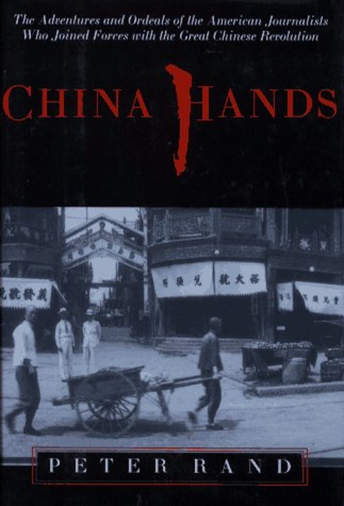 China Hands : The Adventures and Ordeals of American Journalists