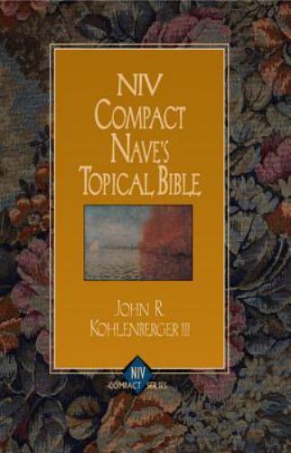 NIV Compact Ser.: Nave’s Topical Bible by John R. Kohlenberger III (1999, Trade