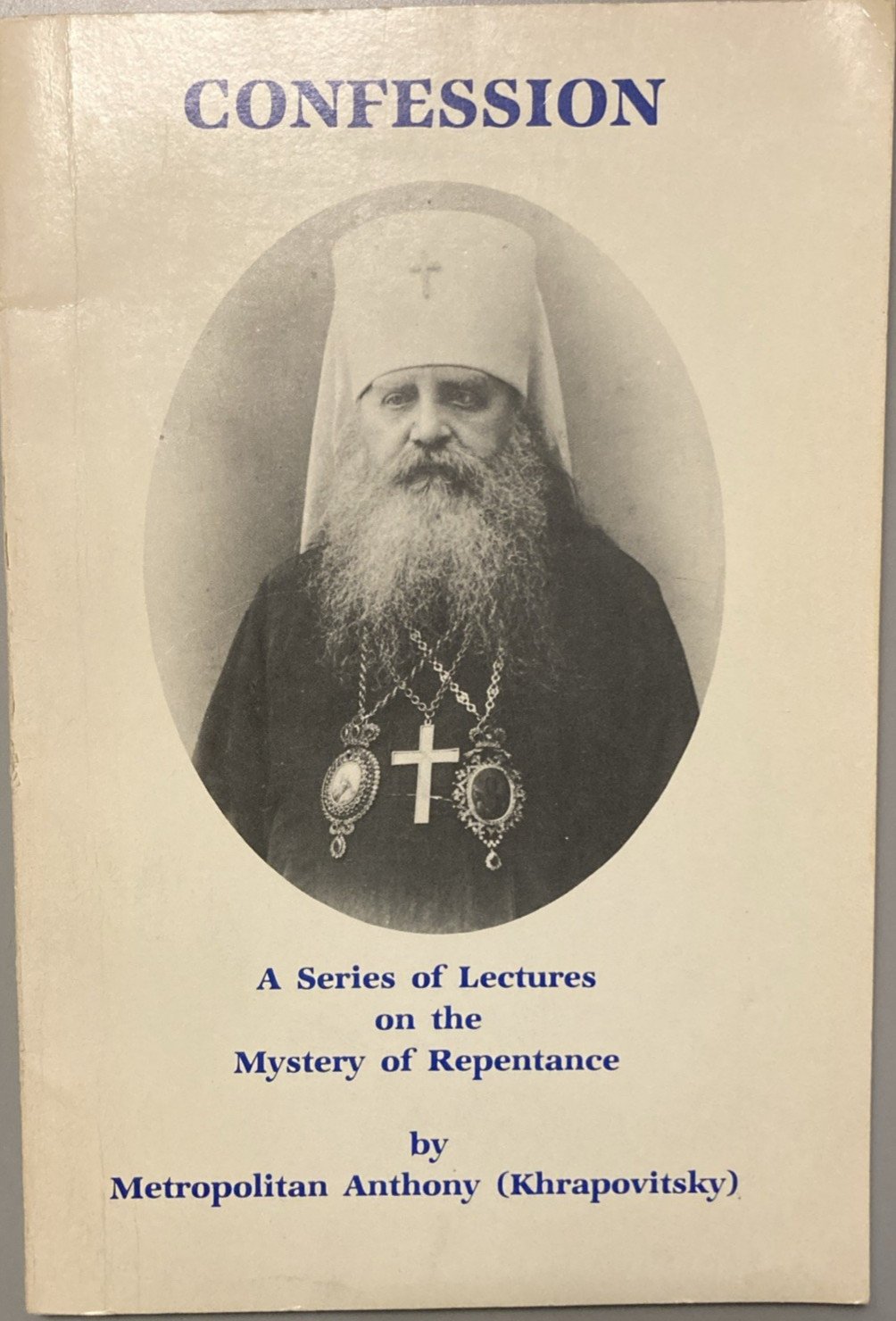 Confession: A Series of Lectures on the Mystery of Repentance by Metr Anthony