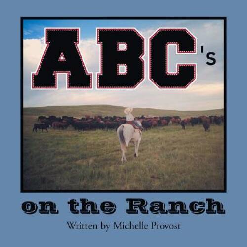 ABCs on the Ranch – Paperback By Provost, Michelle – GOOD
