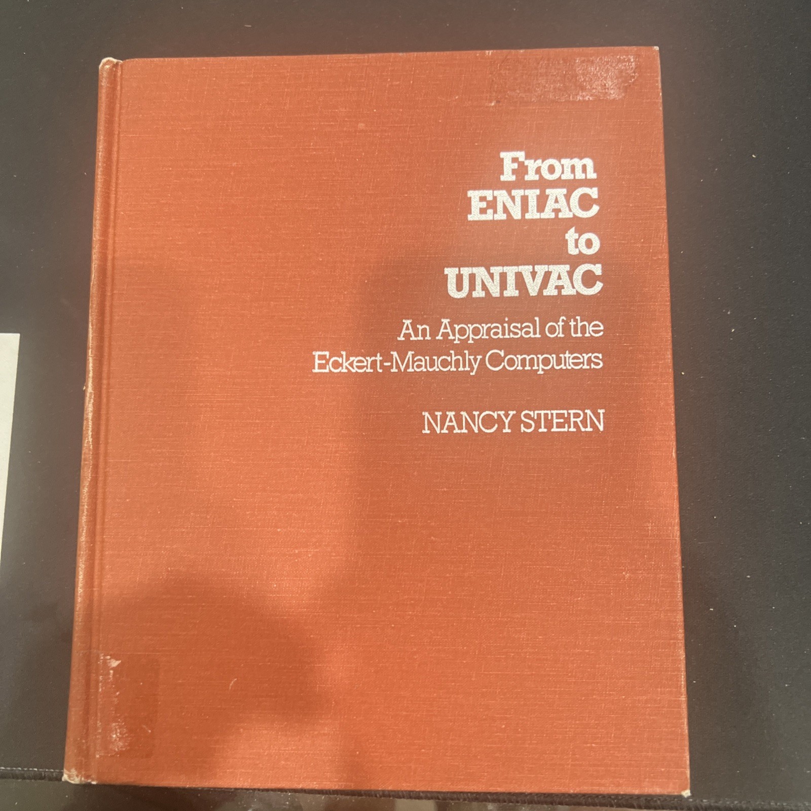 From ENIAC to UNIVAC : An Appraisal of the Eckert-Mauchy Computers – Stern RARE!