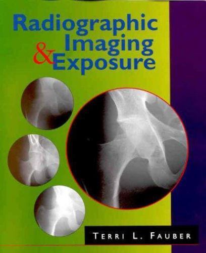 Radiographic Imaging and Exposure by Terri L. Fauber EdD RT(R)(M)