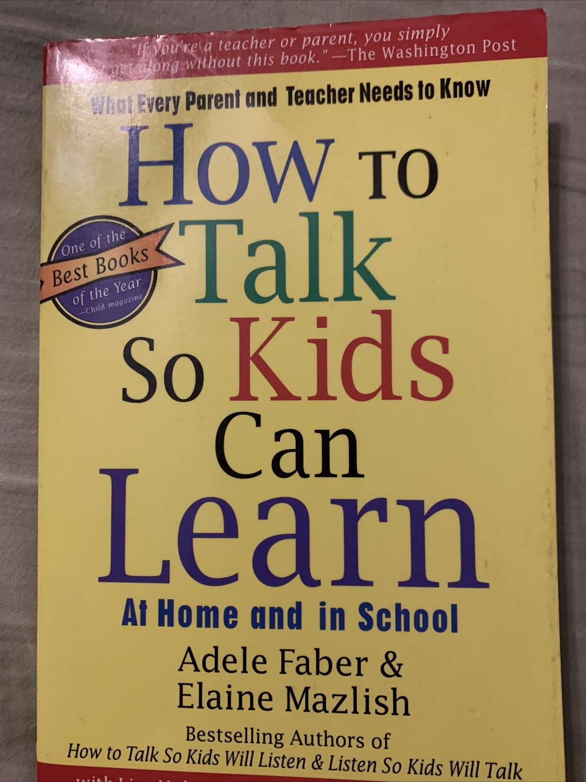 How to Talk So Kids Can Learn by Elaine Mazlish and Adele Faber (1996)