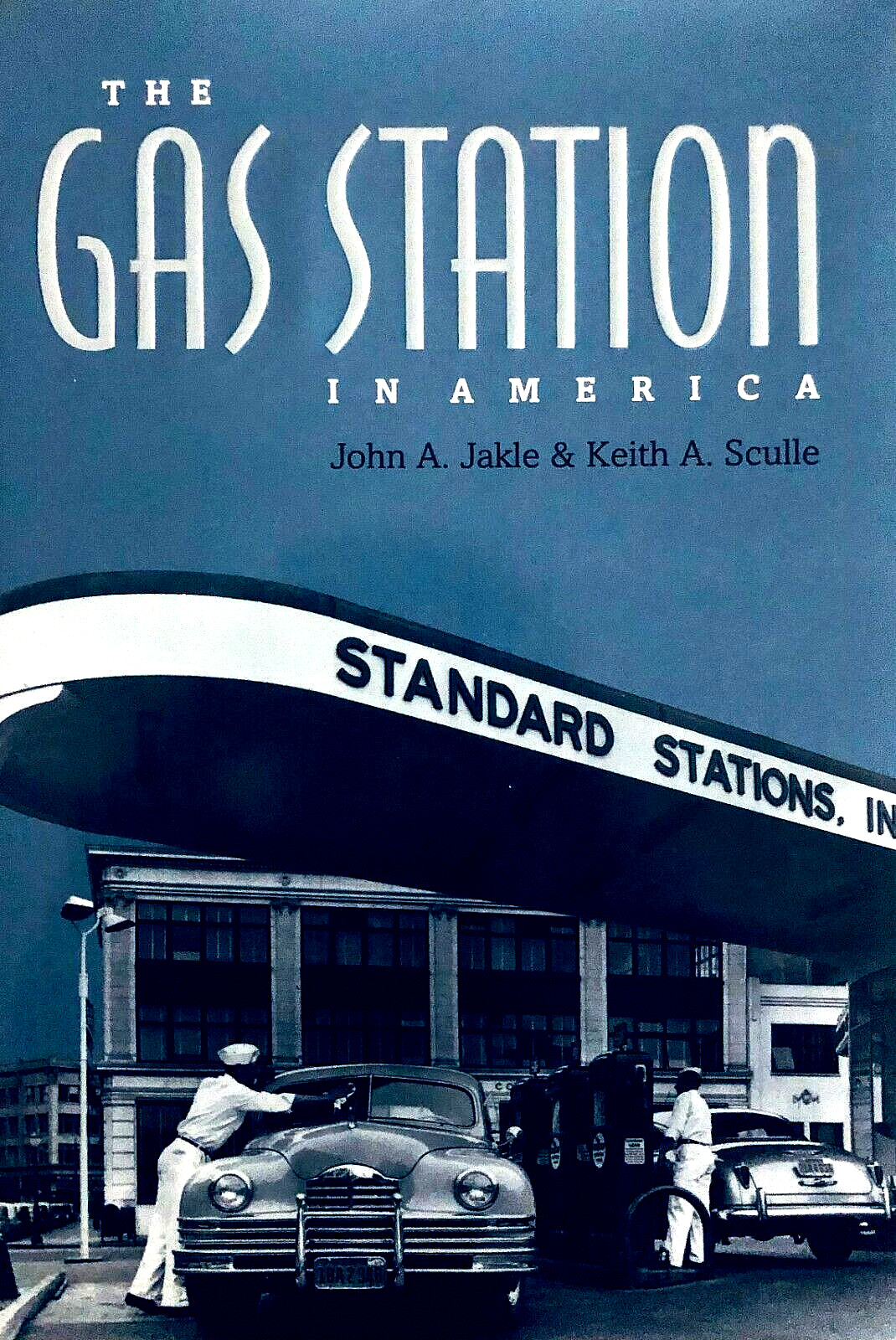 THE GAS STATION IN AMERICA—JOHN JAKLE & KEITH SCULLE—272 PAGES HC/DJ—EXCELLENT