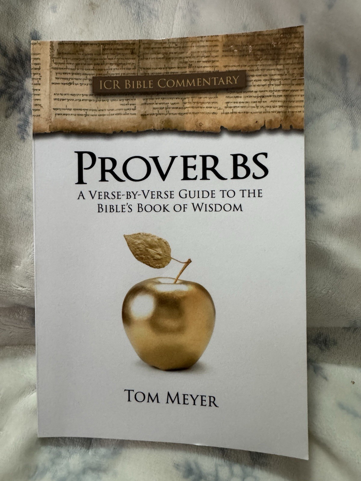 Icr Bible Commentary Ser.: Proverbs : A Verse-By-Verse Guide to the Bibles Book