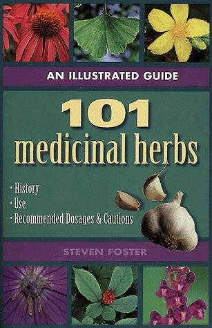 AN ILLUSTRATED GUIDE TO 101 MEDICINAL HERBS: THEIR By Steven Foster *Excellent*