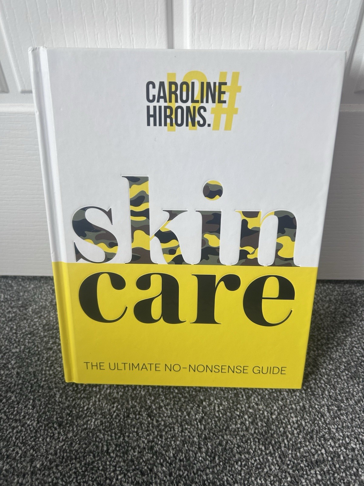New CAROLINE HIRONS Skincare: The Ultimate No-Nonsense Guide Hardback RRP £20