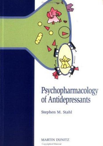 Psychopharmacology of Antidepressants by Stephen M Stahl