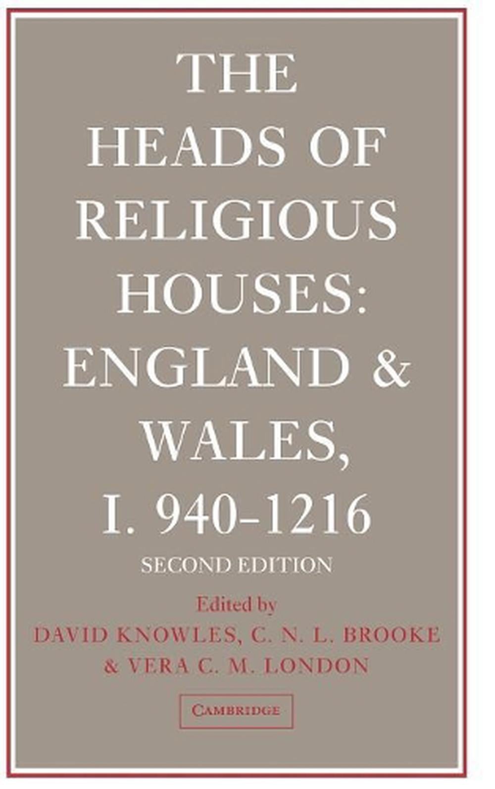 The Heads of Religious Houses: England and Wales, I 940-1216 by Vera C.M. London