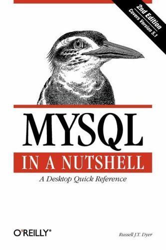 MySQL in a Nutshell: A Desktop Quick Reference (In a Nutshell (O’Reilly)) Dyer,