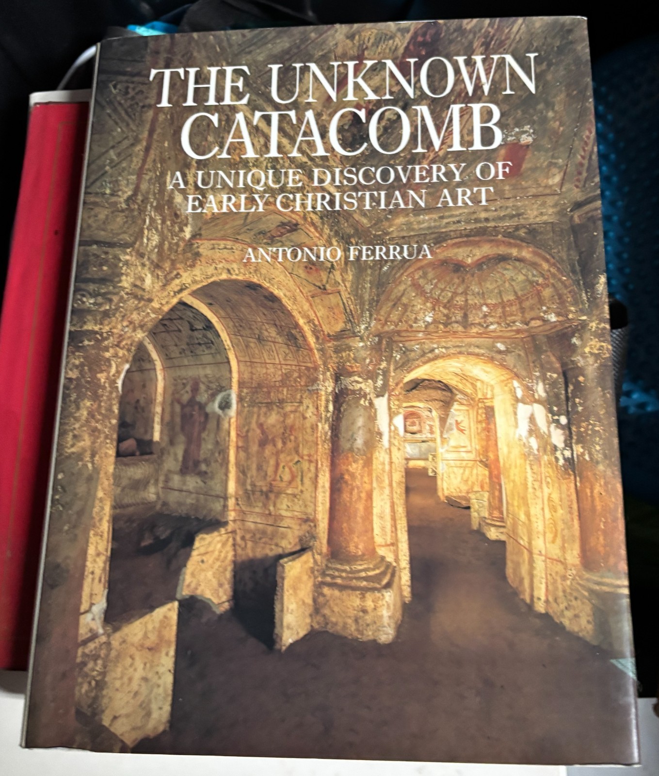 The Unknown Catacomb: Unique Discovery of Early C… by Ferrua, Antonio Hardback