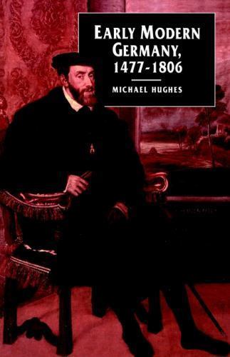 Early Modern Germany, 1477-1806 (Paperback or Softback)
