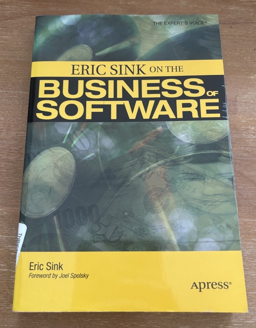 Expert’s Voice Ser.: Eric Sink on the Business of Software by Eric Sink…